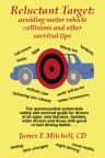 Reluctant Target: avoiding motor vehicle collisions and other survival tips